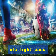 ufc fight pass onde assistir